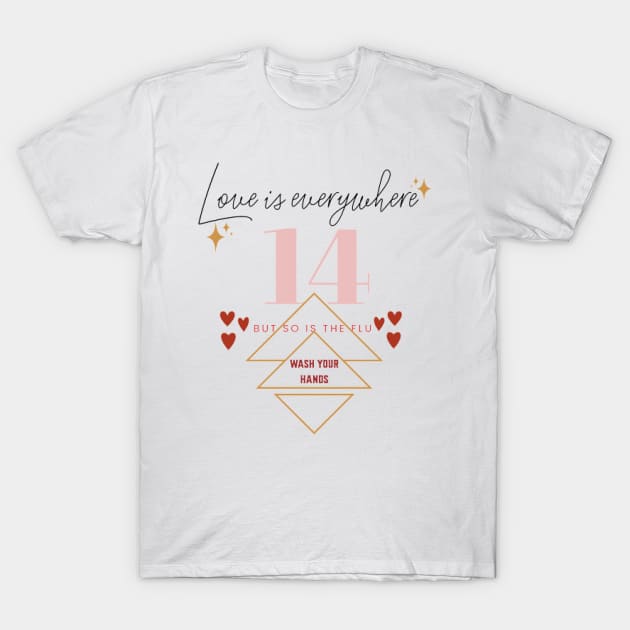 Love is everywhere but so is the flu valentines day nurse, wash your hands T-Shirt by KoumlisArt